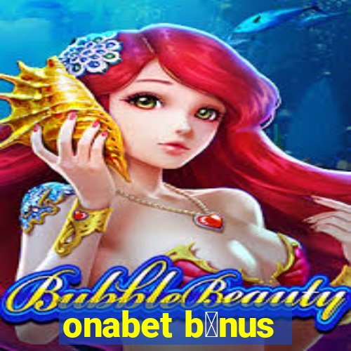 onabet b么nus