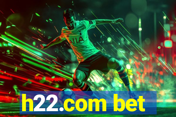 h22.com bet