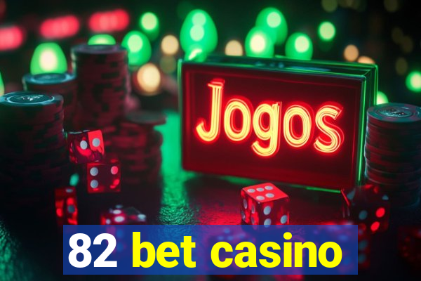 82 bet casino