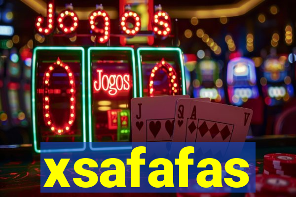 xsafafas