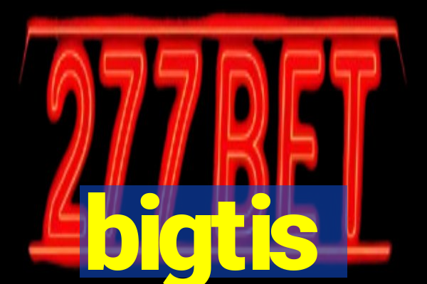 bigtis