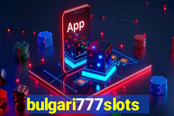 bulgari777slots.com