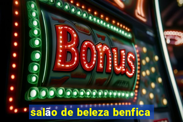 salão de beleza benfica