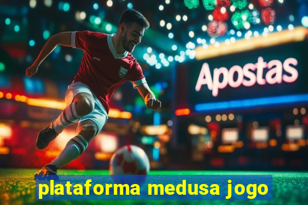 plataforma medusa jogo