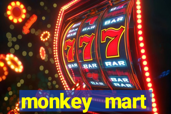 monkey mart dinheiro infinito