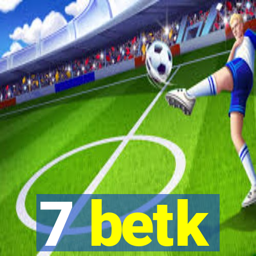 7 betk