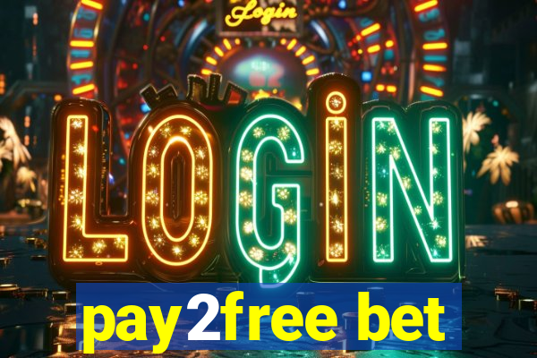 pay2free bet