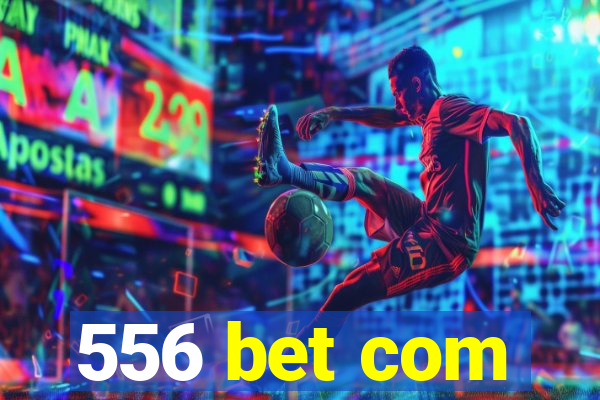 556 bet com