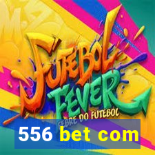 556 bet com