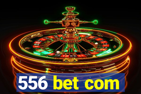 556 bet com