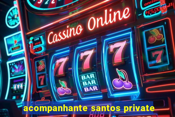 acompanhante santos private