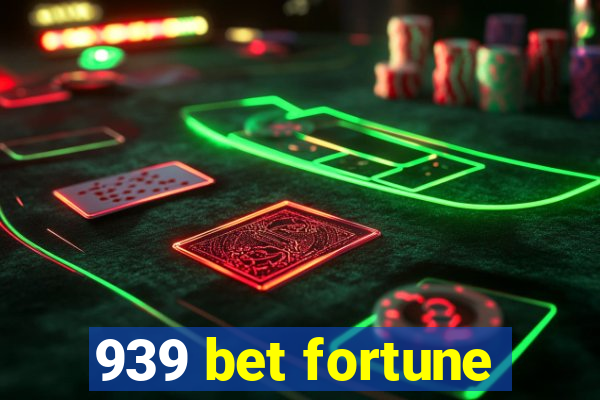 939 bet fortune