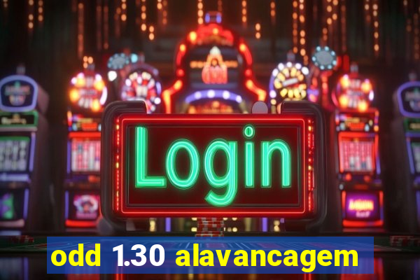 odd 1.30 alavancagem