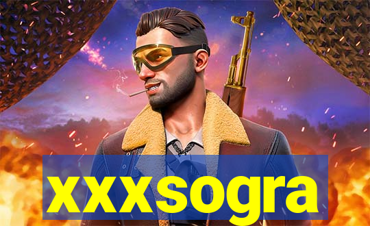 xxxsogra