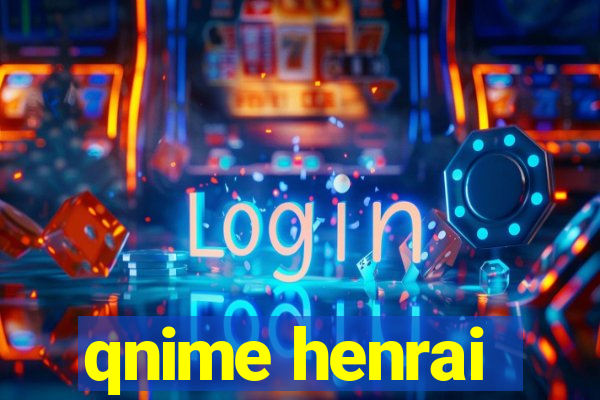 qnime henrai