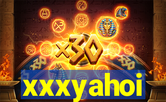 xxxyahoi