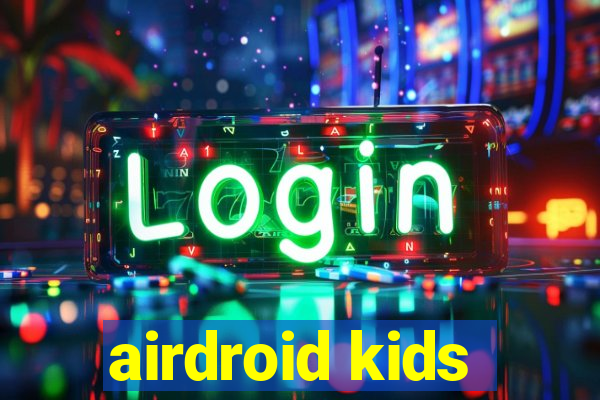 airdroid kids