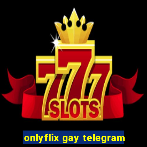 onlyflix gay telegram