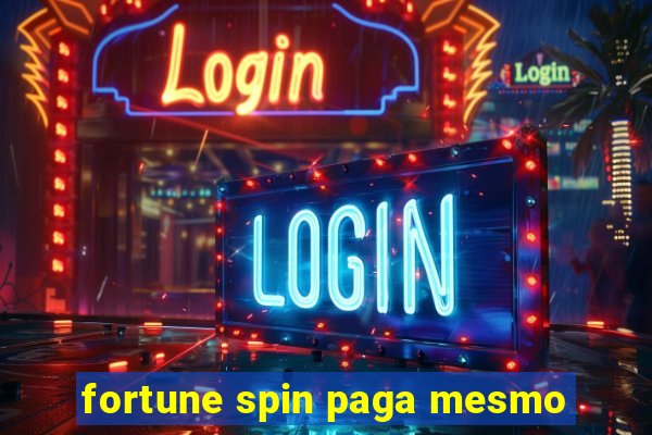 fortune spin paga mesmo