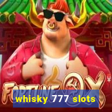 whisky 777 slots