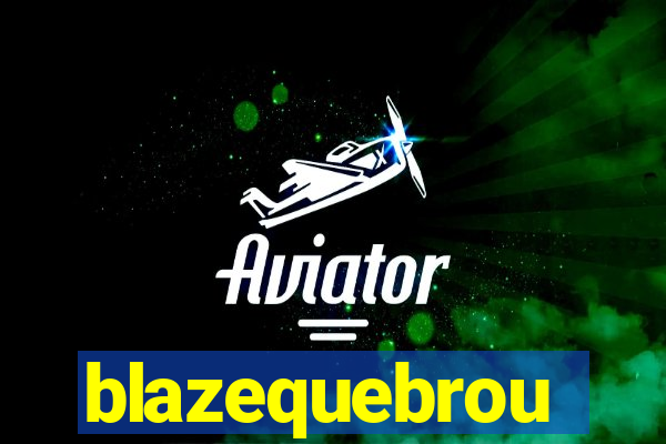 blazequebrou