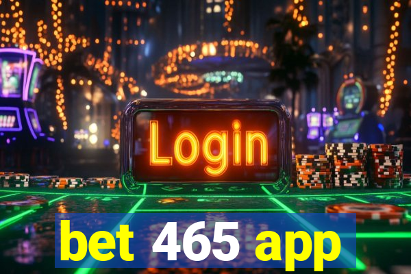 bet 465 app