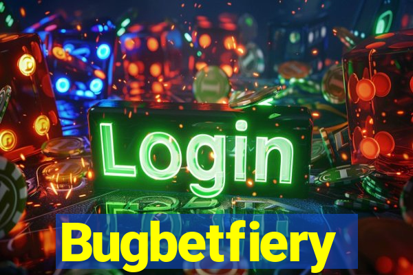 Bugbetfiery