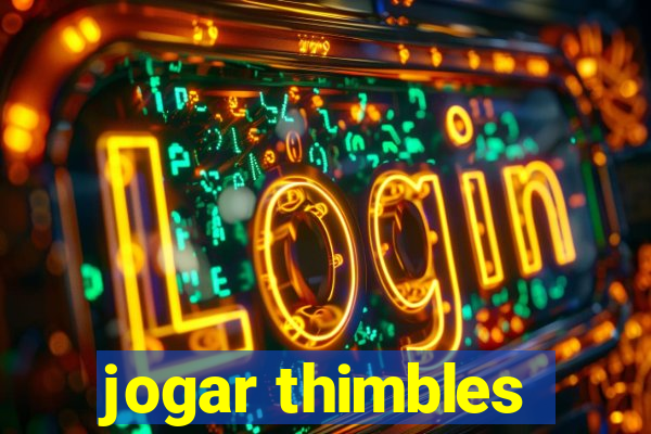 jogar thimbles