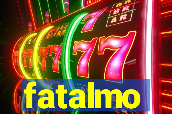 fatalmo