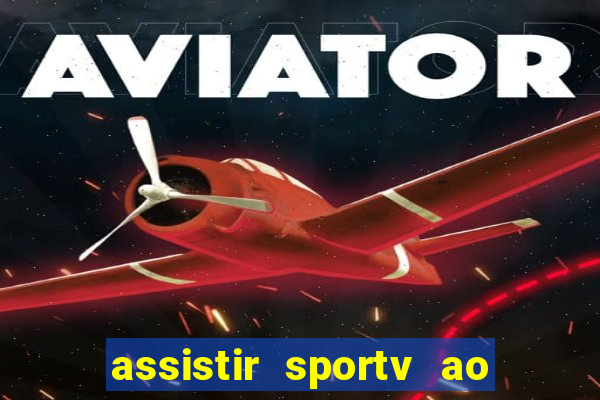 assistir sportv ao vivo agora